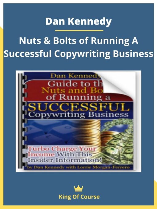 Dan Kennedy – Nuts & Bolts of Running A Successful Copywriting Business