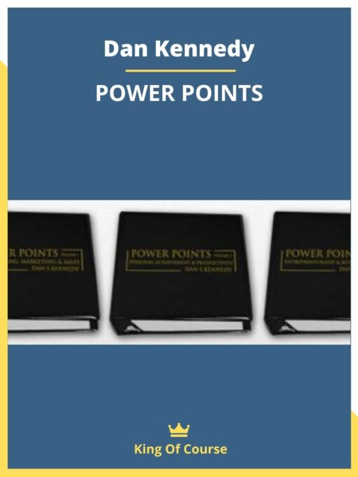 Dan Kennedy – POWER POINTS