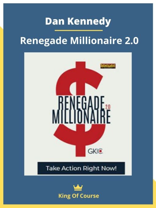 Dan Kennedy – Renegade Millionaire 2.0