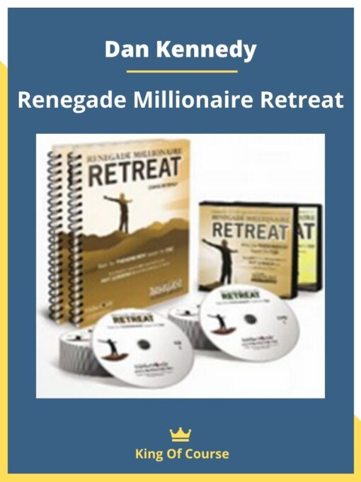 Dan Kennedy – Renegade Millionaire Retreat
