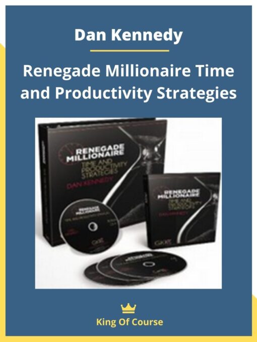 Dan Kennedy – Renegade Millionaire Time and Productivity Strategies