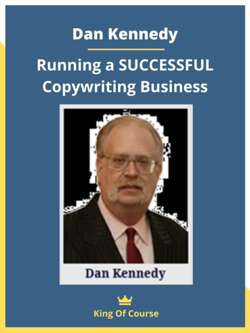 Dan Kennedy – Running a SUCCESSFUL Copywriting Business