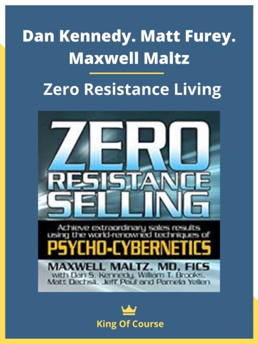 Dan Kennedy, Matt Furey & Maxwell Maltz – Zero Resistance Living