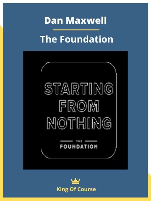 Dan Maxwell – The Foundation
