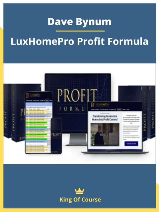 Dave Bynum – LuxHomePro Profit Formula