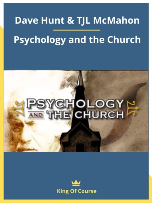 Dave Hunt & TJL McMahon – Psychology and the Church