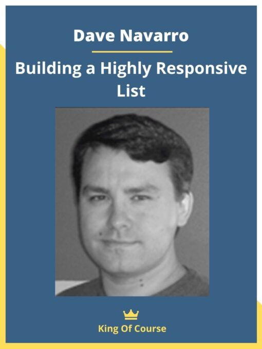 Dave Navarro – Building a Highly Responsive List