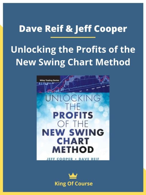 Dave Reif & Jeff Cooper – Unlocking the Profits of the New Swing Chart Method