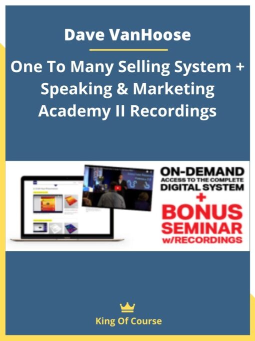 Dave VanHoose – One To Many Selling System + Speaking & Marketing Academy II Recordings
