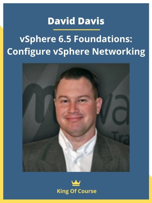 David Davis – vSphere 6.5 Foundations: Configure vSphere Networking