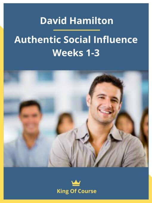David Hamilton – Authentic Social Influence Weeks 1-3