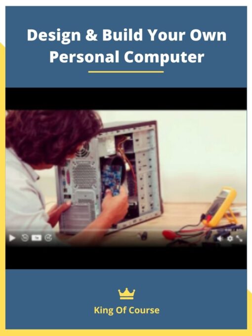 Design & Build Your Own Personal Computer