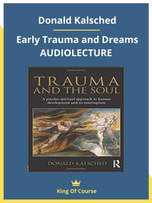 Donald Kalsched – Early Trauma and Dreams AUDIOLECTURE