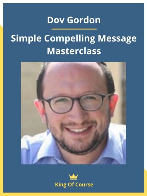 Dov Gordon – Simple Compelling Message Masterclass