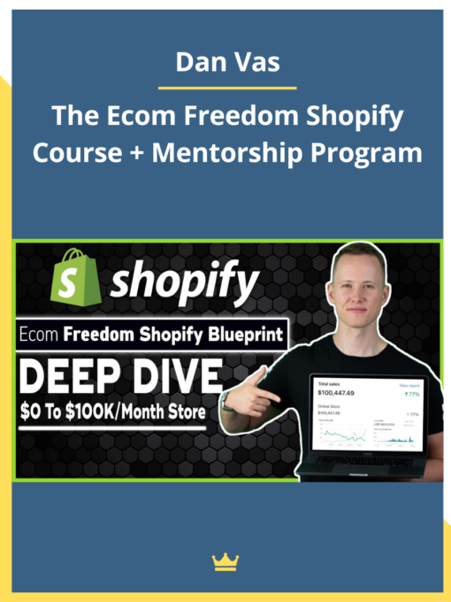 Dan Vas – The Ecom Freedom Shopify Course + Mentorship Program