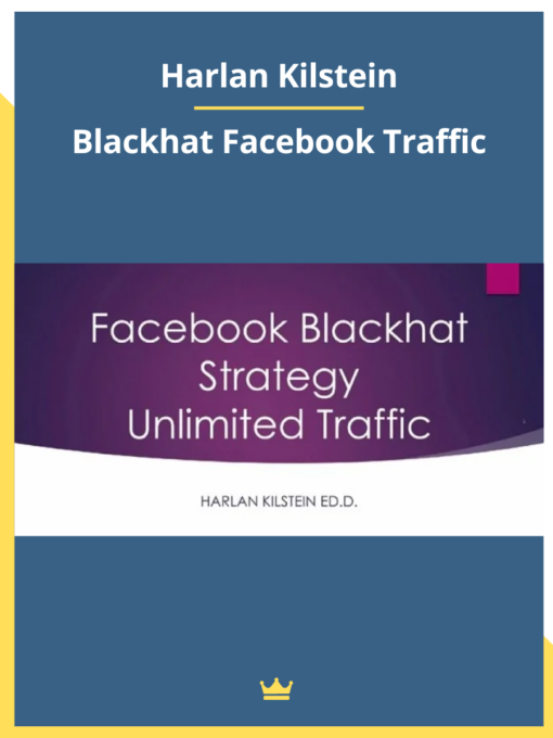 Harlan Kilstein – Blackhat Facebook Traffic