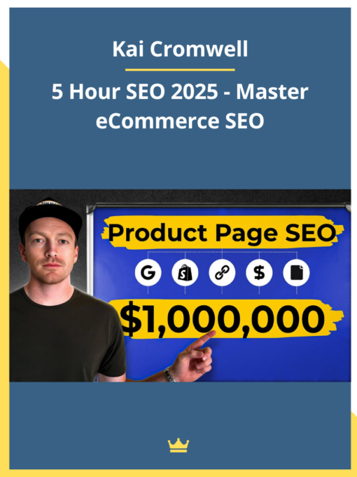 Kai Cromwell – 5 Hour SEO 2025 – Master eCommerce SEO