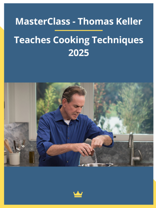 MasterClass – Thomas Keller Teaches Cooking Techniques 2025