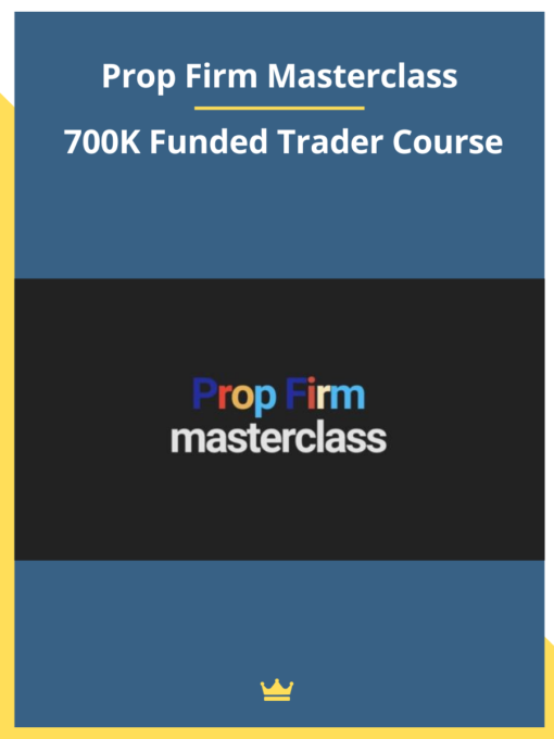 Prop Firm Masterclass – 700K Funded Trader Course