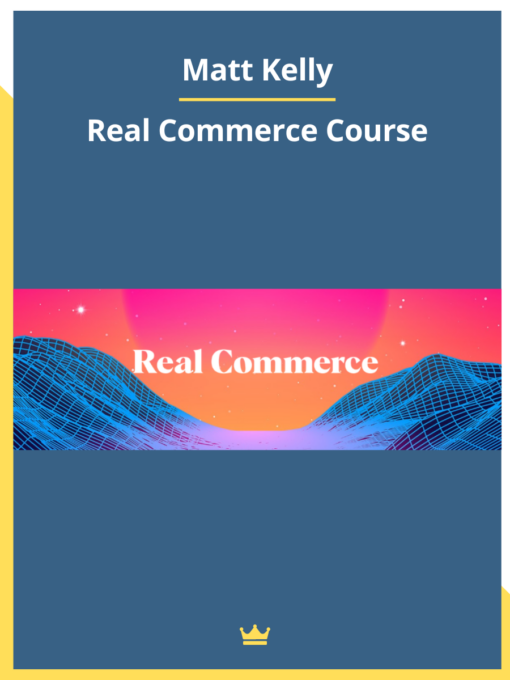 Matt Kelly – Real Commerce Course
