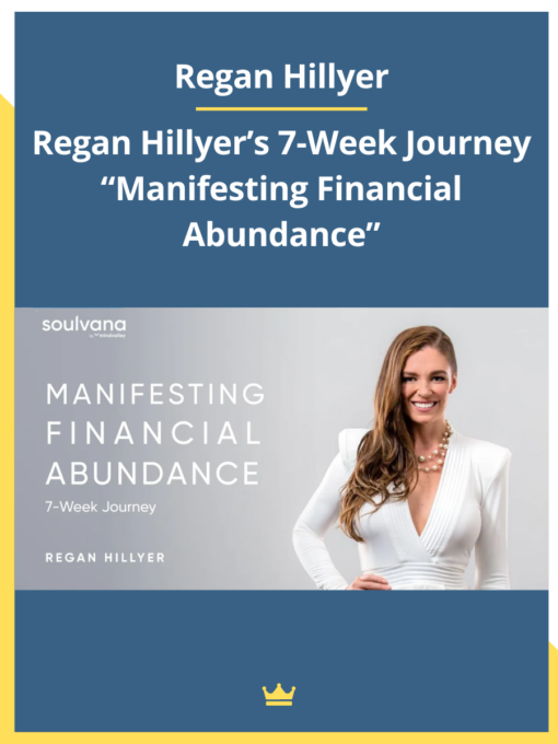 Regan Hillyer – Regan Hillyer’s 7-Week Journey “Manifesting Financial Abundance”