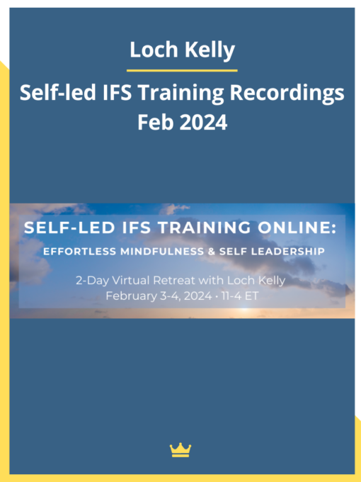 Loch Kelly – Self-led IFS Training Recordings Feb 2024