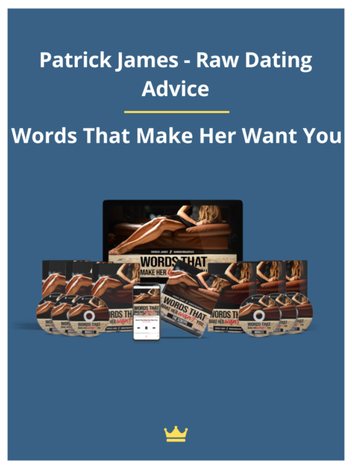 Patrick James – Raw Dating Advice – Words That Make Her Want You