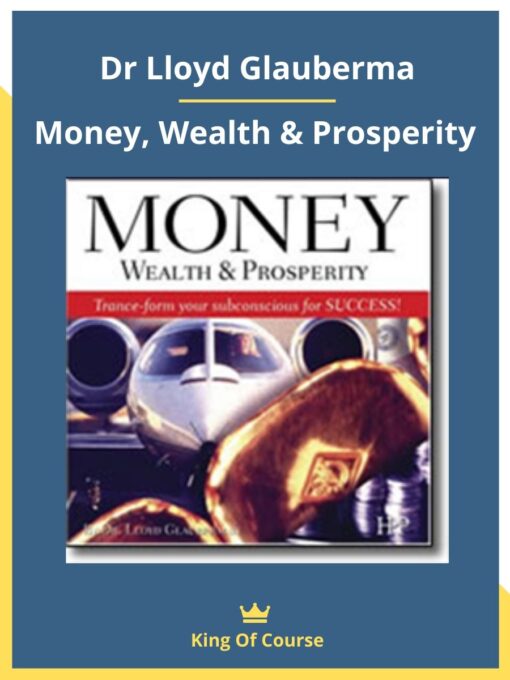 Dr Lloyd Glauberman- Money, Wealth & Prosperity