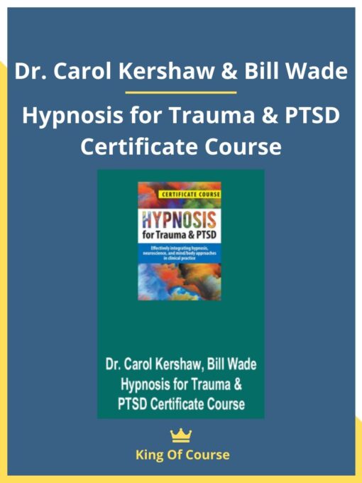 Dr. Carol Kershaw & Bill Wade – Hypnosis for Trauma & PTSD Certificate Course