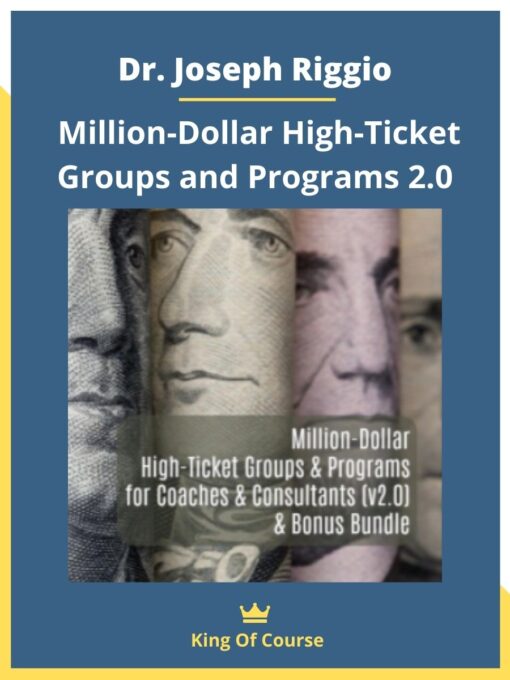 Dr. Joseph Riggio – Million-Dollar High-Ticket Groups and Programs 2.0