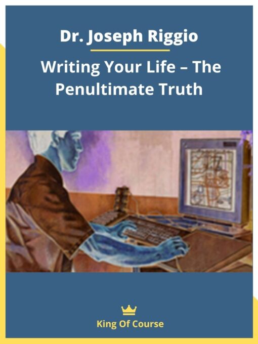 Dr. Joseph Riggio – Writing Your Life – The Penultimate Truth