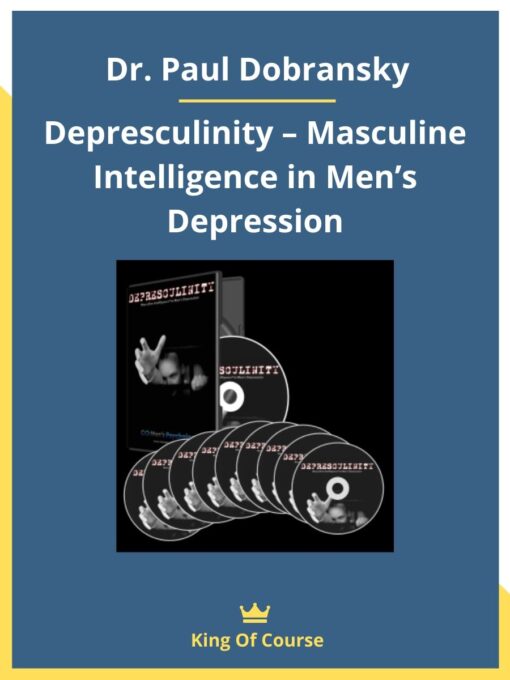 Dr. Paul Dobransky: Depresculinity – Masculine Intelligence in Men’s Depression