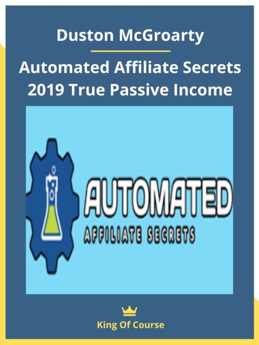 Duston McGroarty – Automated Affiliate Secrets 2019 True Passive Income