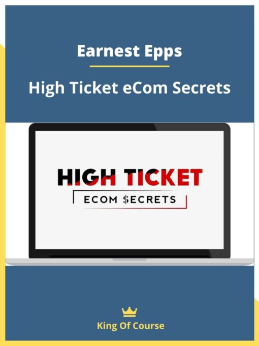 Earnest Epps – High Ticket Ecom Secrets