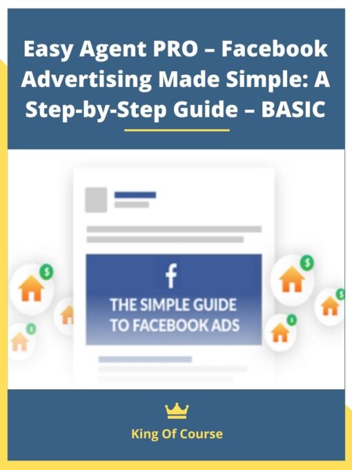 Easy Agent PRO – Facebook Advertising Made Simple: A Step-by-Step Guide – BASIC