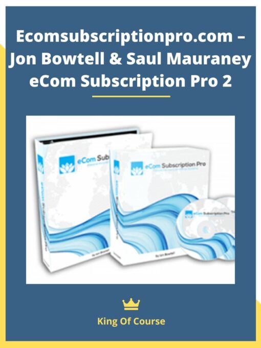 Ecomsubscriptionpro.com – Jon Bowtell & Saul Mauraney eCom Subscription Pro 2