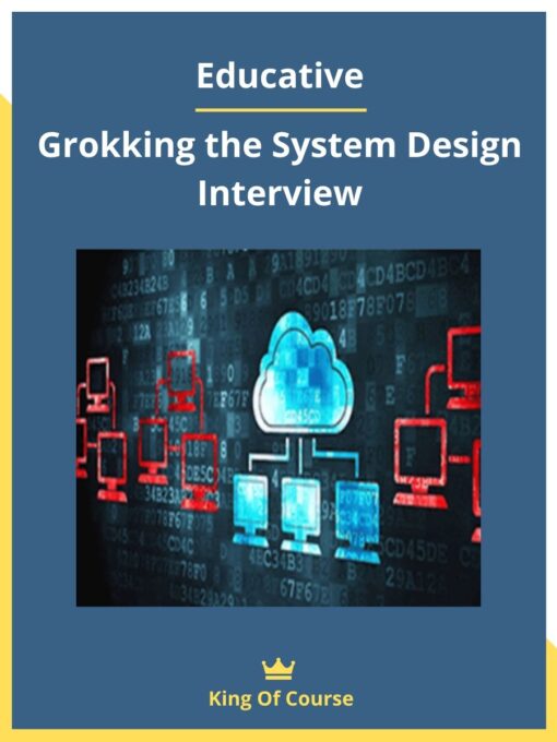 Educative – Grokking the System Design Interview