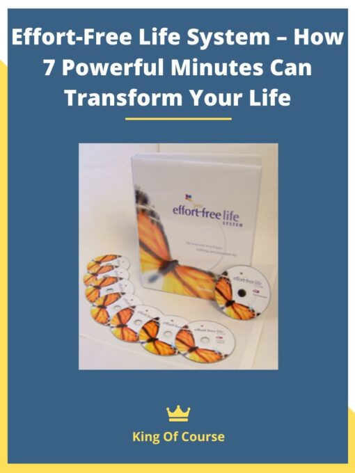 Effort-Free Life System – How 7 Powerful Minutes Can Transform Your Life