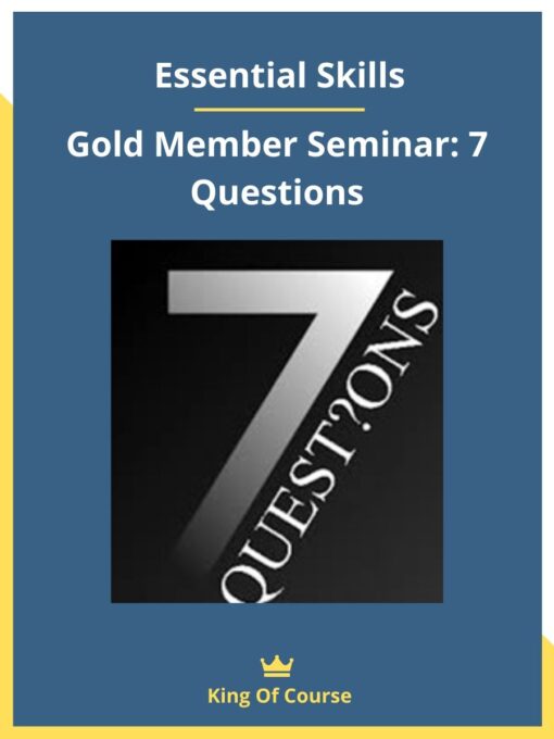 Essential Skills – Gold Member Seminar: 7 Questions