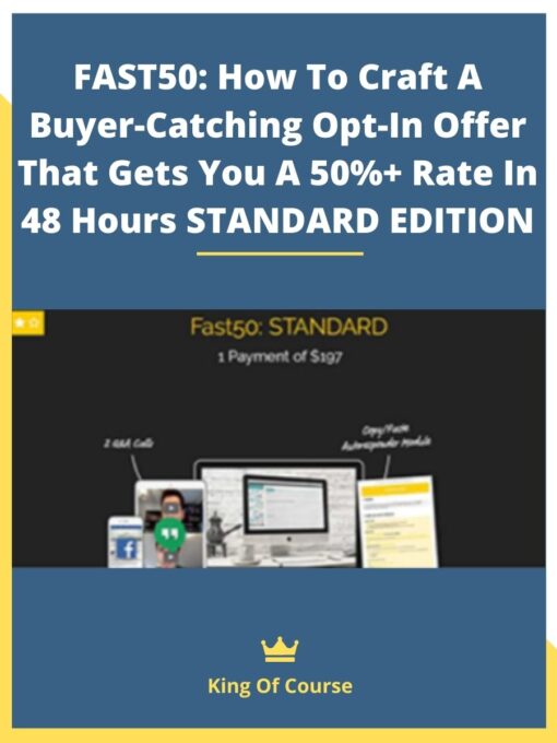 FAST50: How To Craft A Buyer-Catching Opt-In Offer That Gets You A 50%+ Rate In 48 Hours STANDARD EDITION