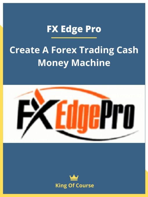 FX Edge Pro – Create A Forex Trading Cash Money Machine