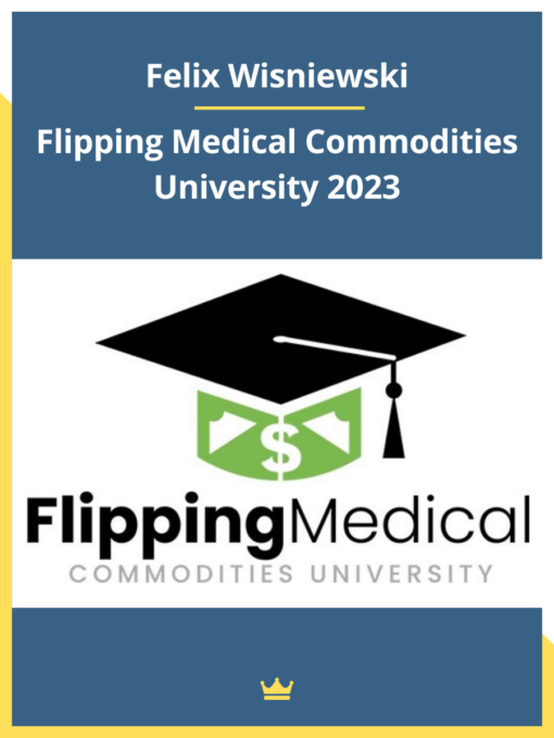 Felix Wisniewski – Flipping Medical Commodities University