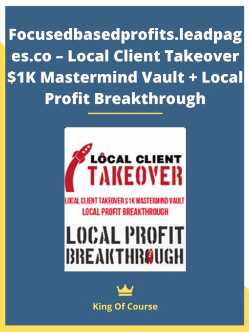 Focusedbasedprofits.leadpages.co – Local Client Takeover $1K Mastermind Vault + Local Profit Breakthrough