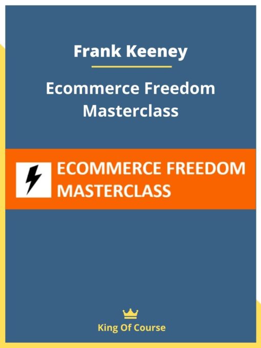 Frank Keeney – Ecommerce Freedom Masterclass