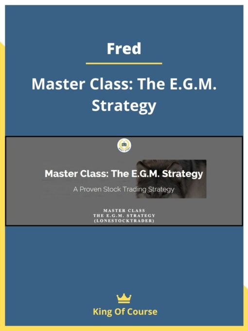 Fred – Master Class: The E.G.M. Strategy