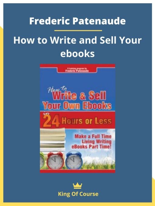 Frederic Patenaude – How to Write and Sell Your ebooks