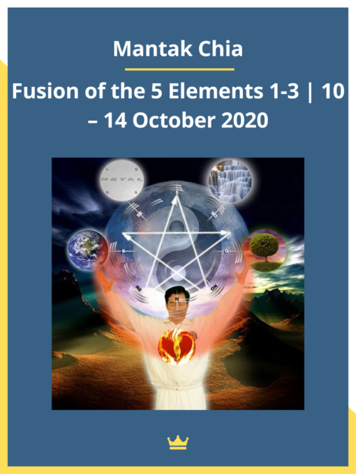 Mantak Chia – Fusion of the 5 Elements 1-3 | 10 – 14 October 2020