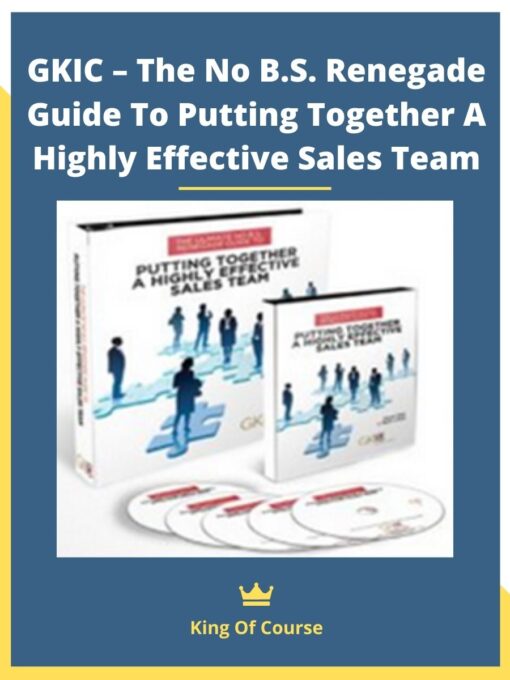 GKIC – The No B.S. Renegade Guide To Putting Together A Highly Effective Sales Team