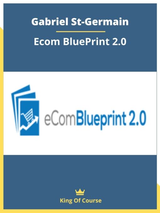 Gabriel St-Germain – Ecom BluePrint 2.0