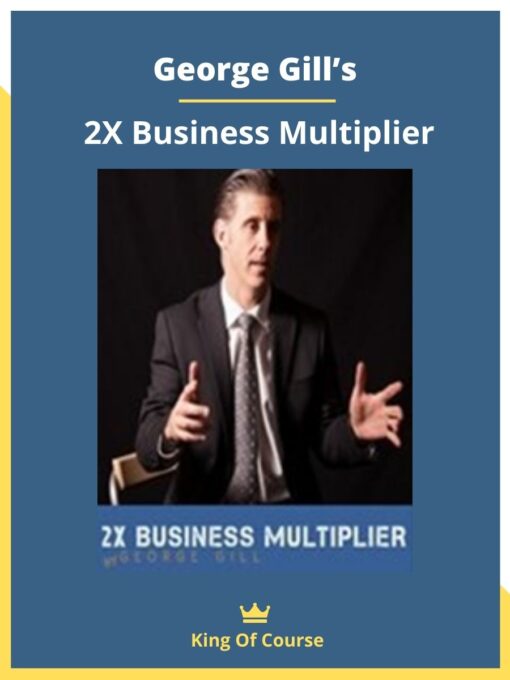 George Gill’s – 2X Business Multiplier